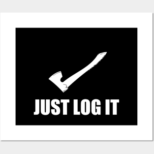 Just Log it (White font) - Logger Posters and Art